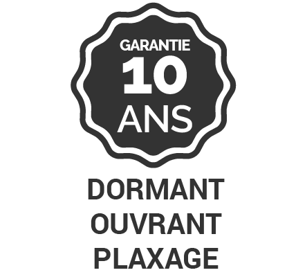 Garantie 10 ans dormant ouvrant plaxage