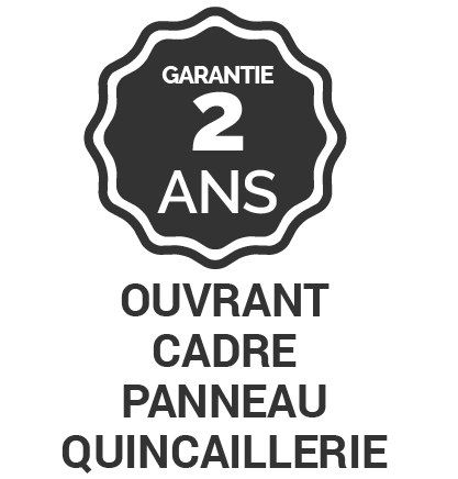 Garantie 2 ans ouvrant cadre panneau quincaillerie