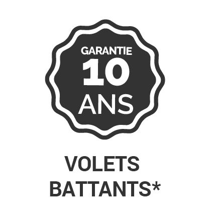 Garantie 10 ans* Volet Battant